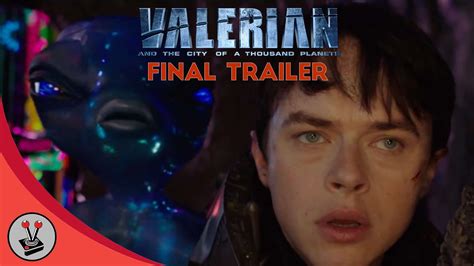 'Valerian and the City of a Thousand Planets' Official Final Trailer .